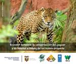 Ecuador fortalece la conservación del jaguar y su hábitat a través de un nuevo proyecto